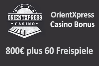OrientXpress Casino Bonus 🤑 800€ plus 60 Free Spins